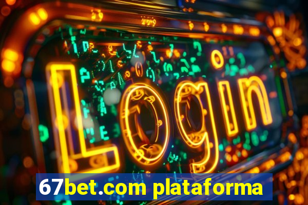 67bet.com plataforma